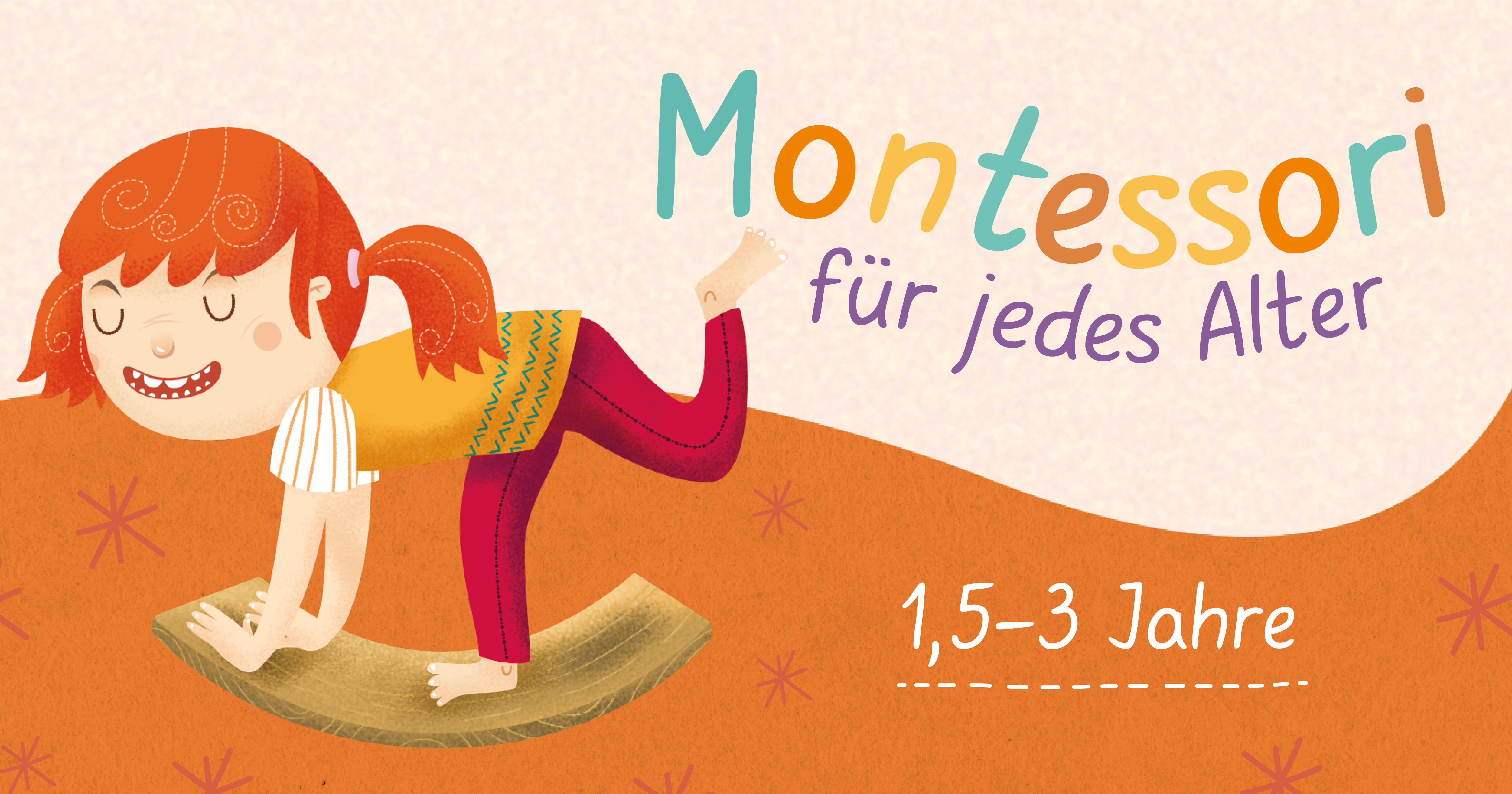 Montessori für jedes Alter: 1,5 - 3 Jahre